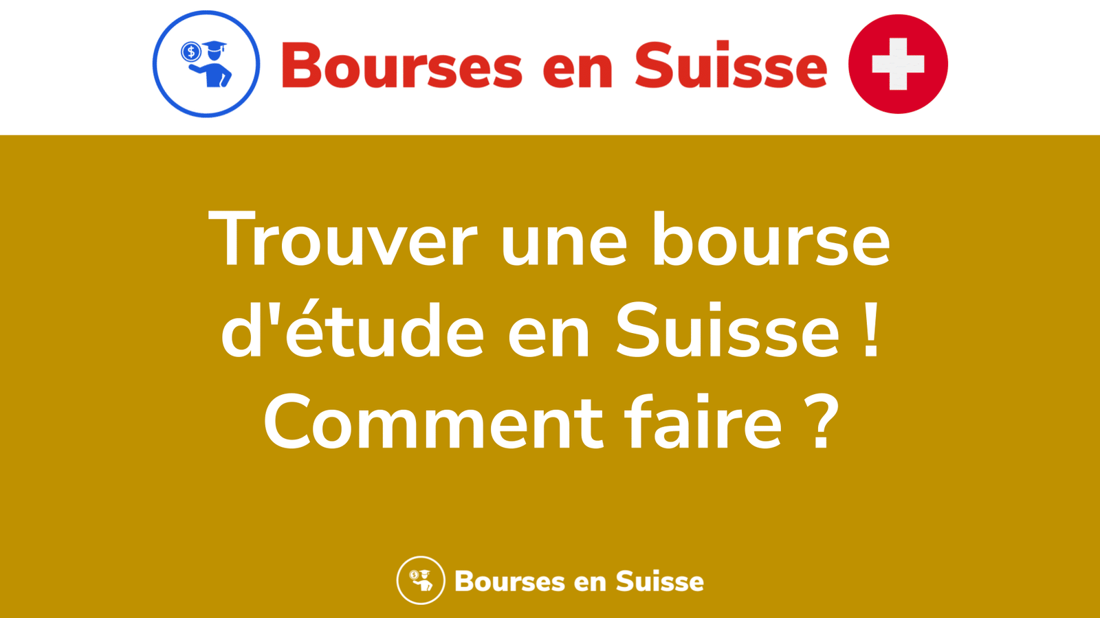 Trouver une bourse d'étude en Suisse ! Comment faire