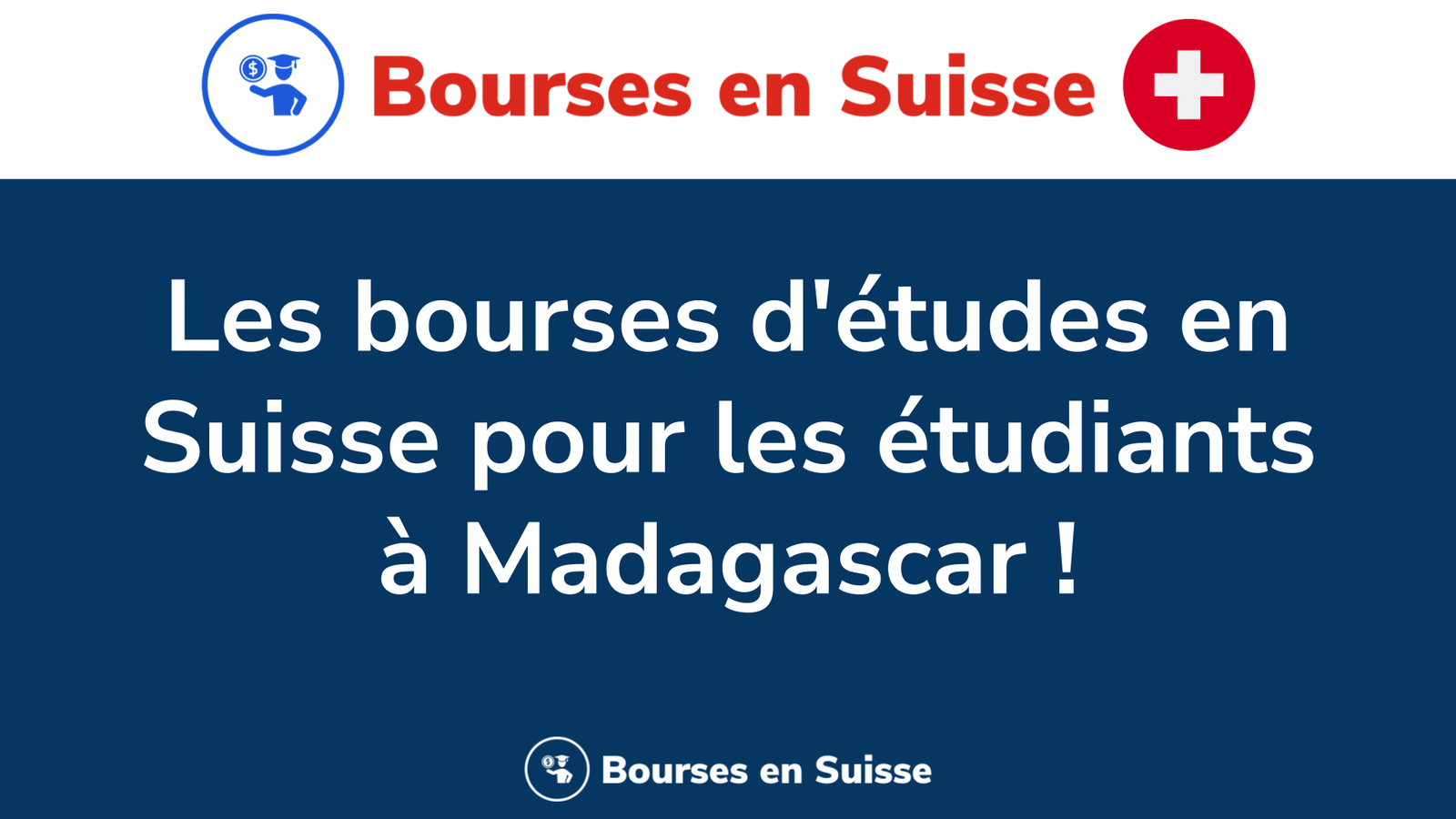 bourses d'études en Suisse destinées pour les étudiants à Madagascar. Toutes les offres pour les Malgaches.